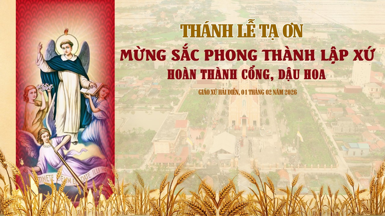 THÁNH LỄ TẠ ƠN MỪNG SẮC PHONG THÀNH LẬP XỨ VÀ HOÀN THÀNH CỔNG, DẬU HOA GIÁO XỨ HẢI ĐIỀN - NĂM 2026