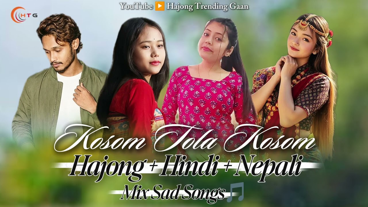 Kosom Tola Kosom || Hajong+Hindi+Nepali || Mix Sad Songs || Remix Off Hajong Hindi Nepali Song 2026