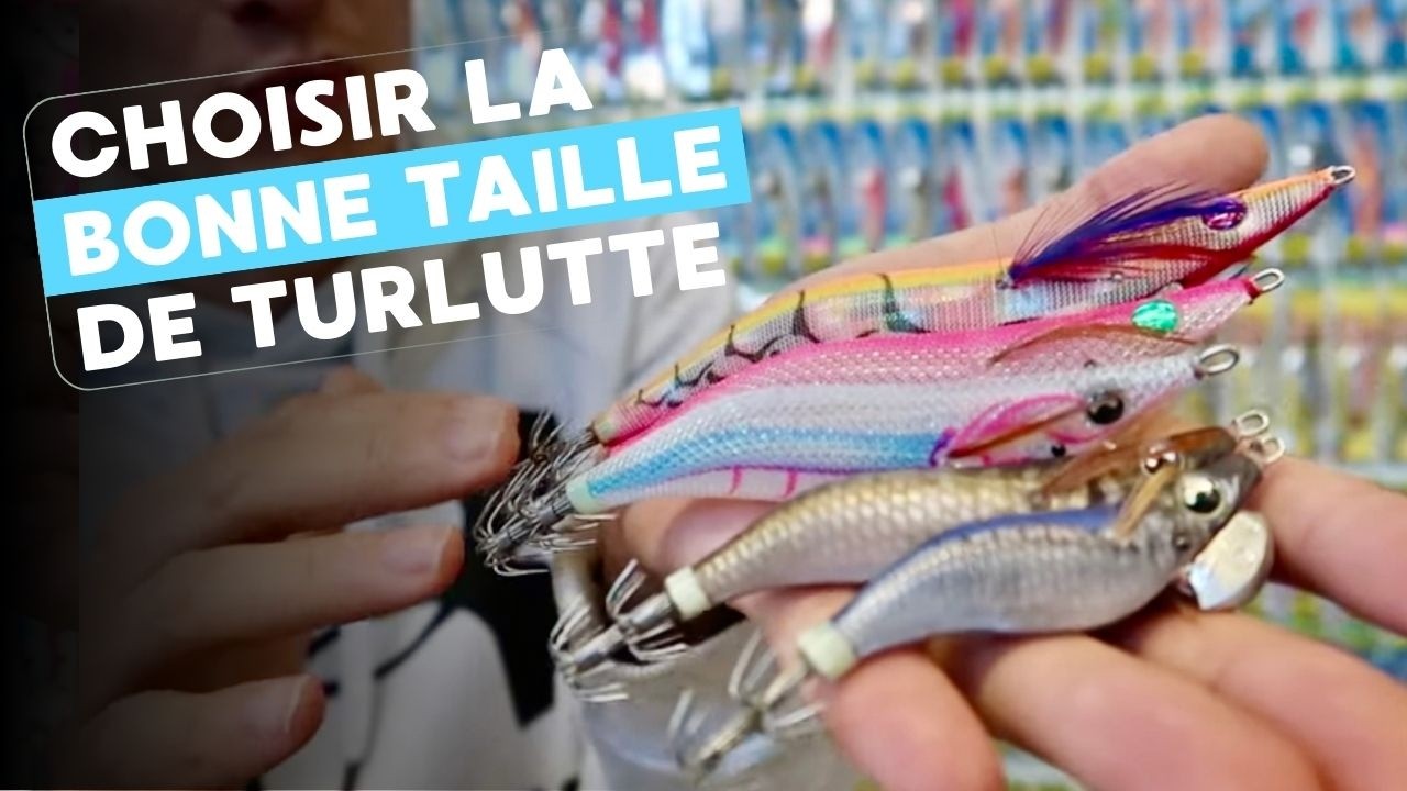 Choisir la bonne Taille de turlutte