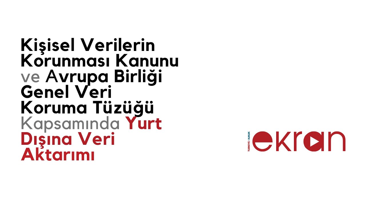 KVKK ve AB Genel Veri Koruma T&uuml;z&uuml;ğ&uuml; Kapsamında Yurt Dışına Veri Aktarımı - Tunahan Ey&uuml;poğlu