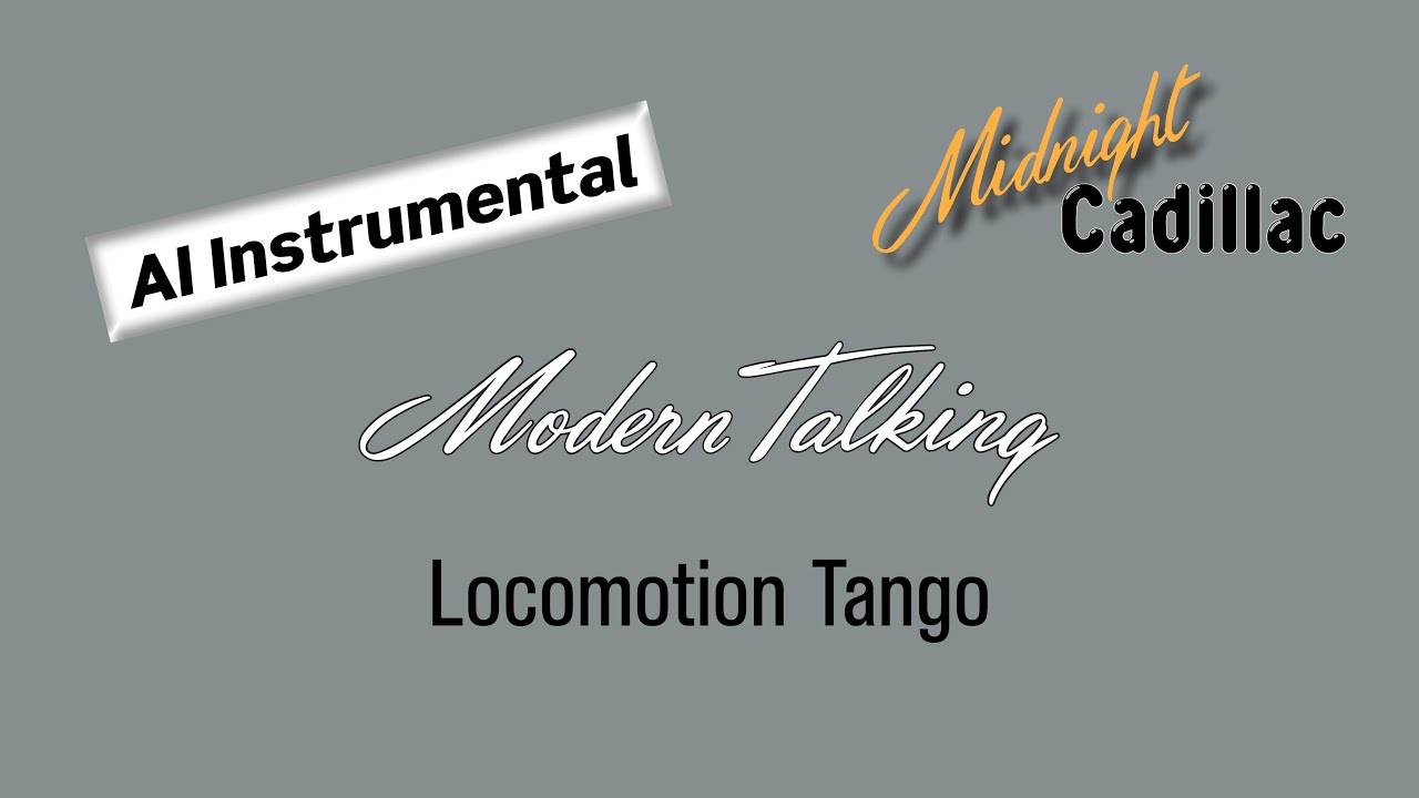 MODERN TALKING Locomotion Tango (AI Instrumental)
