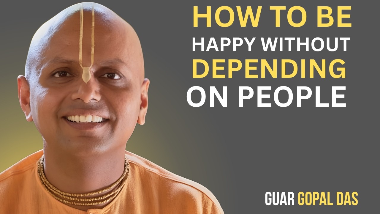 How to Be Happy Without Depending on People | Build Inner Peace & Self-Love | Gaur Gopal Das