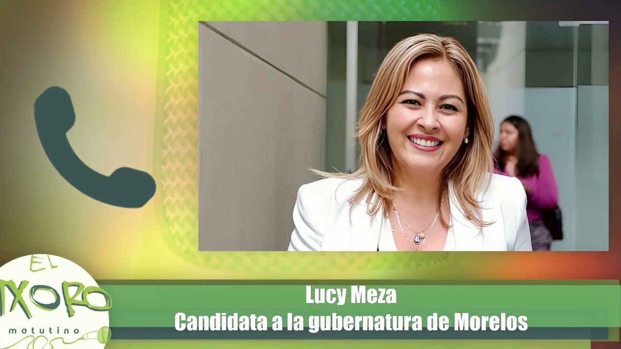 Entrevista con la Candidata a la gubernatura de Morelos, Lucy Meza