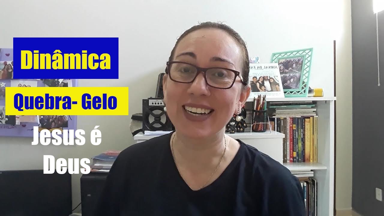 Dinâmica e Quebra-Gelo/Adorar a Deus. Quem Ele é