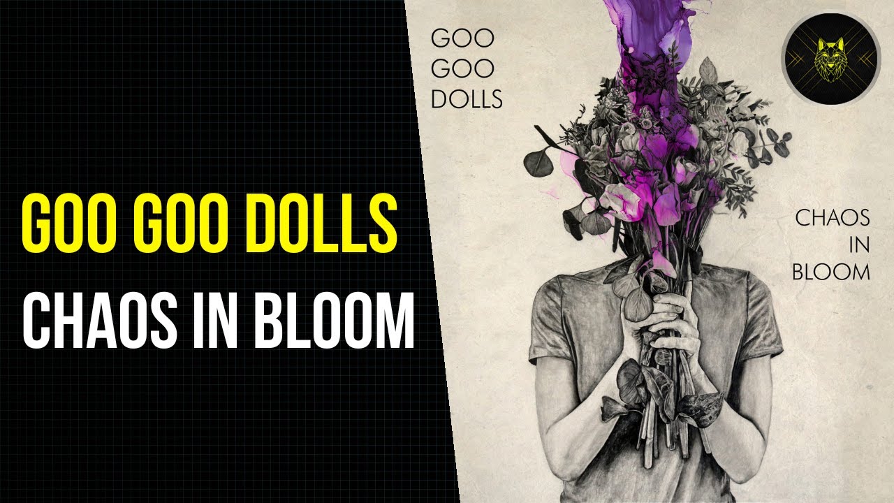 RESEÑA | GOO GOO DOLLS: CHAOS IN BLOOM // ÁTICO DE WOLF