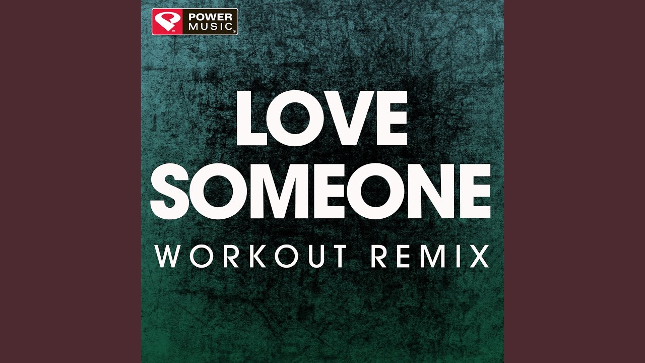 Love Someone (Workout Remix)