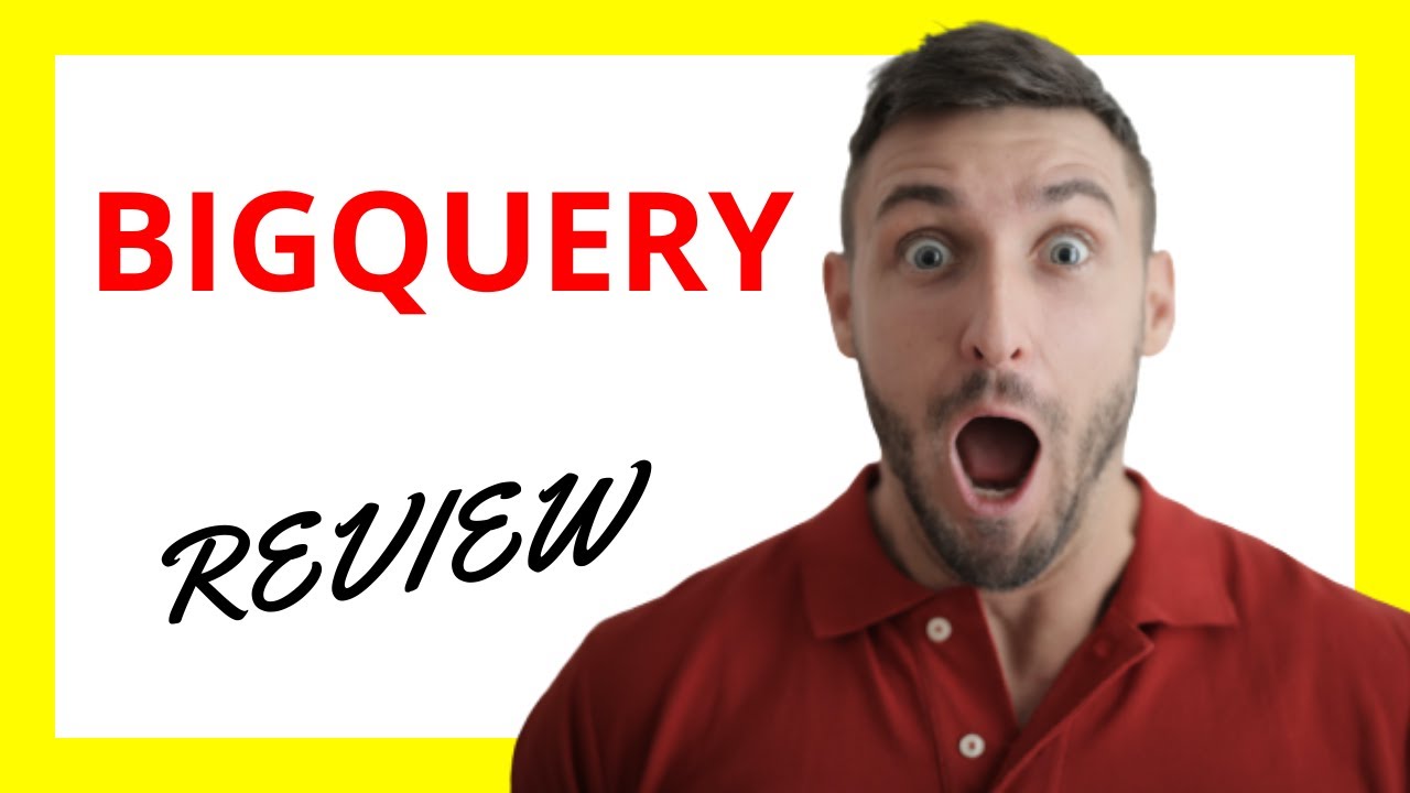 🔥 BigQuery Review: Pros and Cons