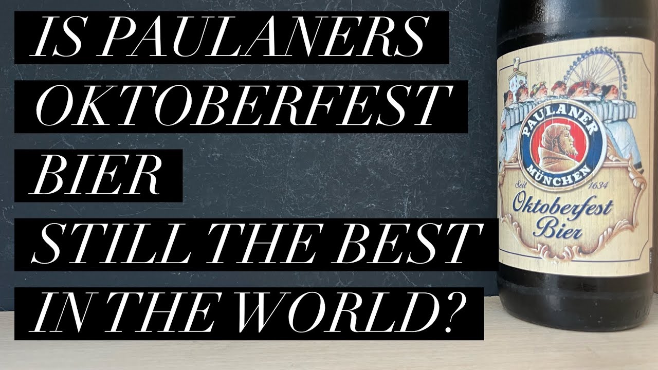 Still The Best Oktoberfest Bier In The World? Paulaner Oktoberfest Bier Review