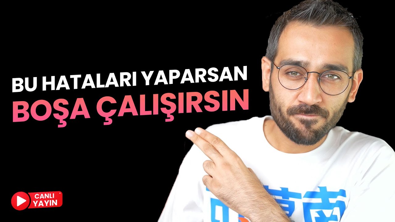 Bu Hataları Yaparsan, Boşa Çalışırsın ! Canlı Yayın