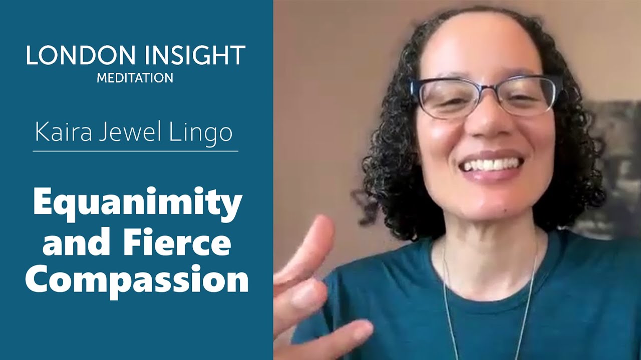 Kaira Jewel Lingo – Equanimity and Fierce Compassion