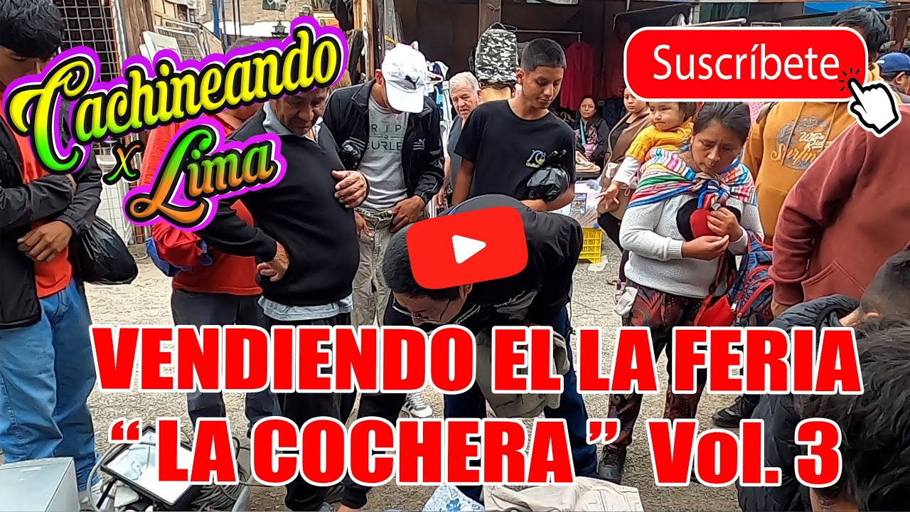 CACHINEANDO POR LIMA... CAPITULO # 120 VENDIENDO EN LA FERIA TODO BARATO Vol.3
