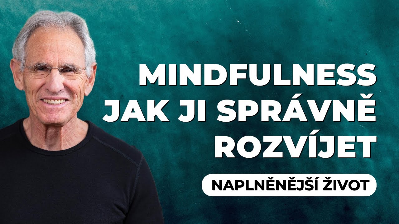 Cenné rady pro spokojenější život od zakladatele Mindfulness-Based Stress Reduction | Jon Kabat-Zinn