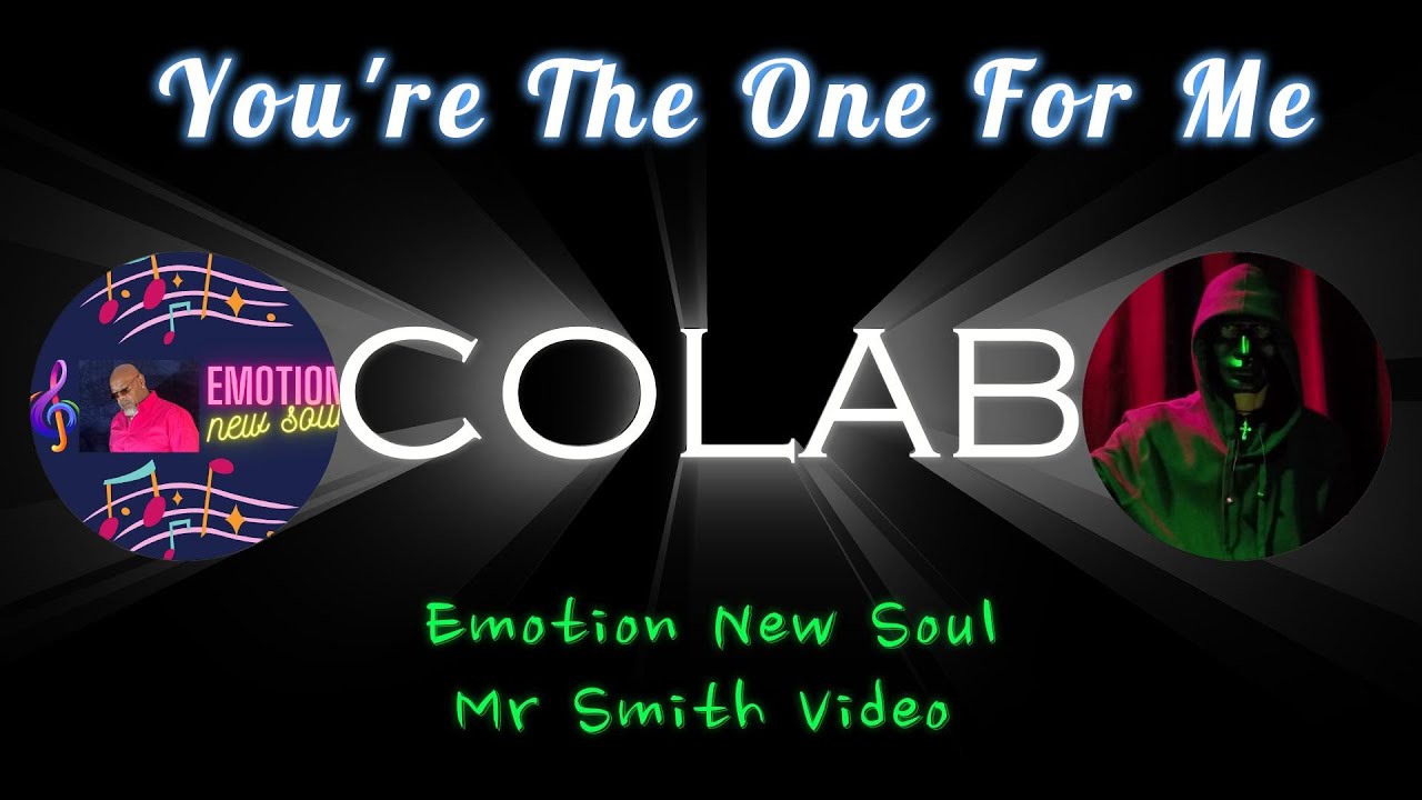 You're The One For Me--Emotion New Soul Featuring Mr Smith Video
