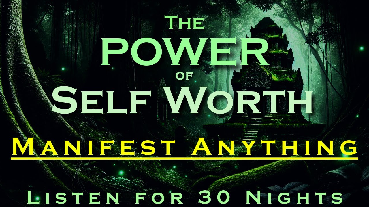The POWER of Self Worth ~ MANIFEST ANYTHING ~ Listen for 30 nights Sleep Meditation