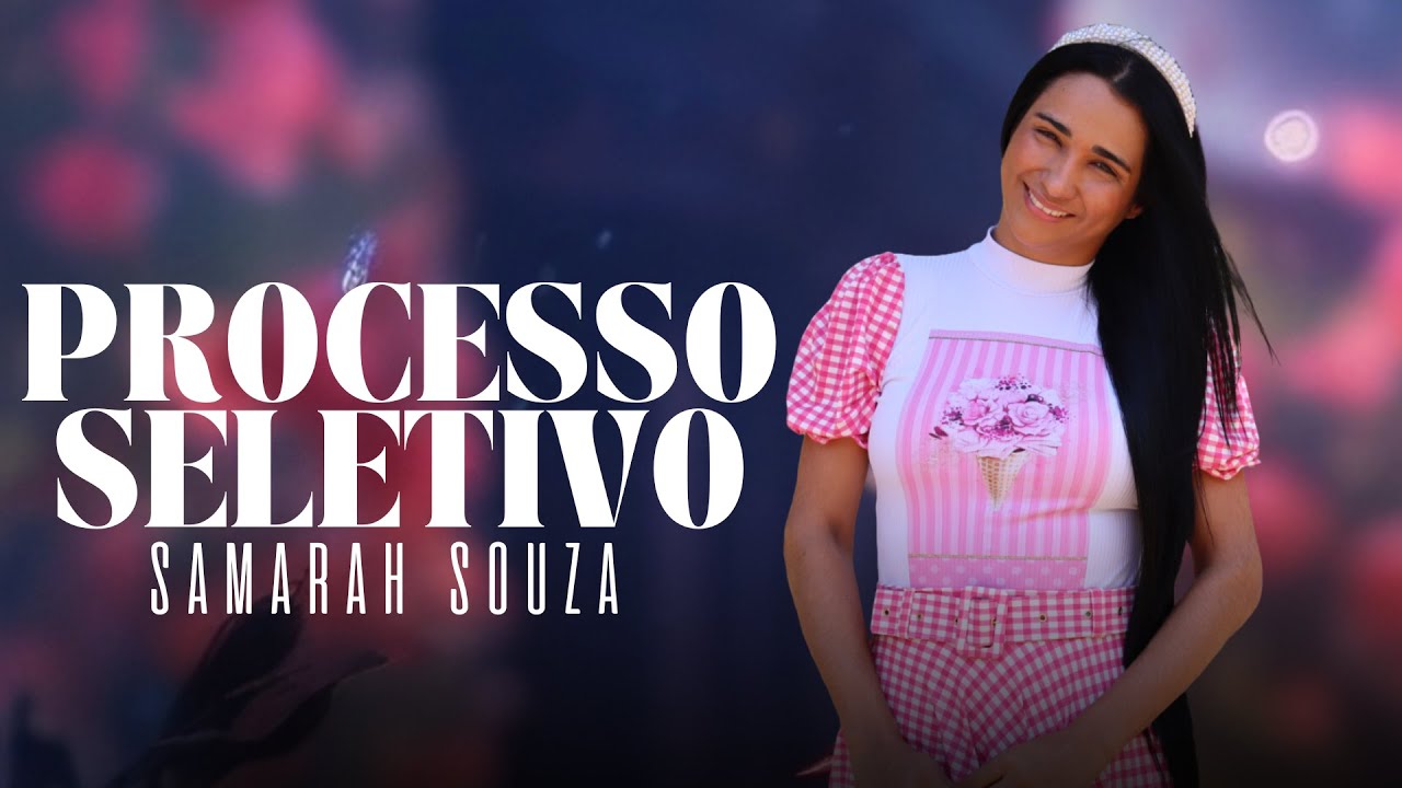 SAMARAH SOUZA | PROCESSO SELETIVO (CLIPE OFICIAL)