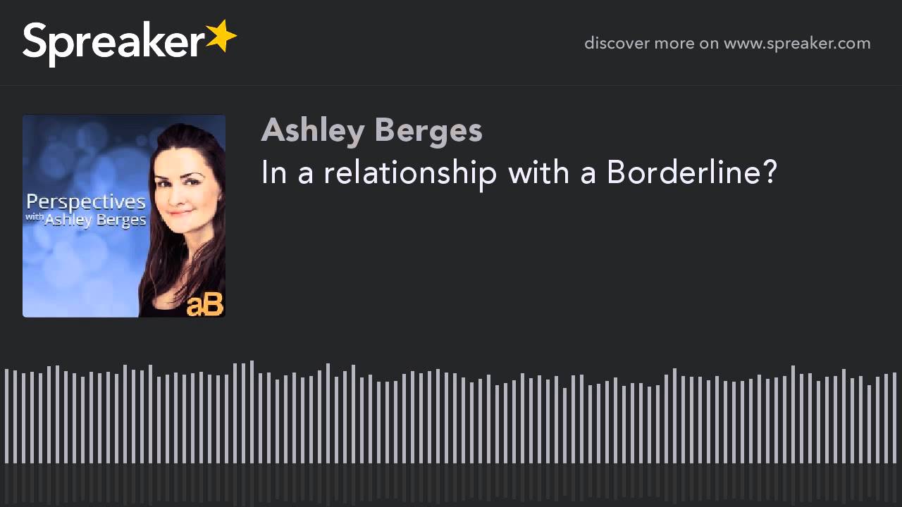In a relationship with a Borderline?