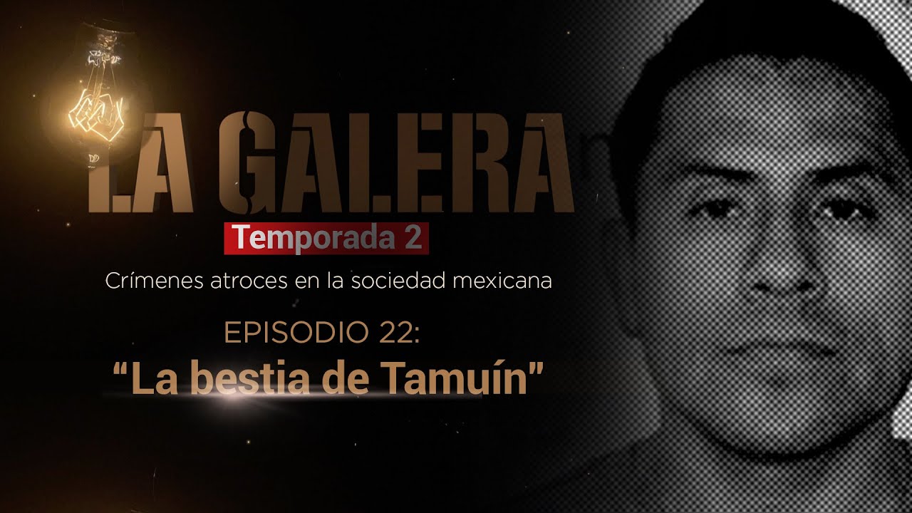 #LaGalera | Filiberto Hernández Martínez, “La bestia de Tamuín”, asesino serial de niñas y mujeres