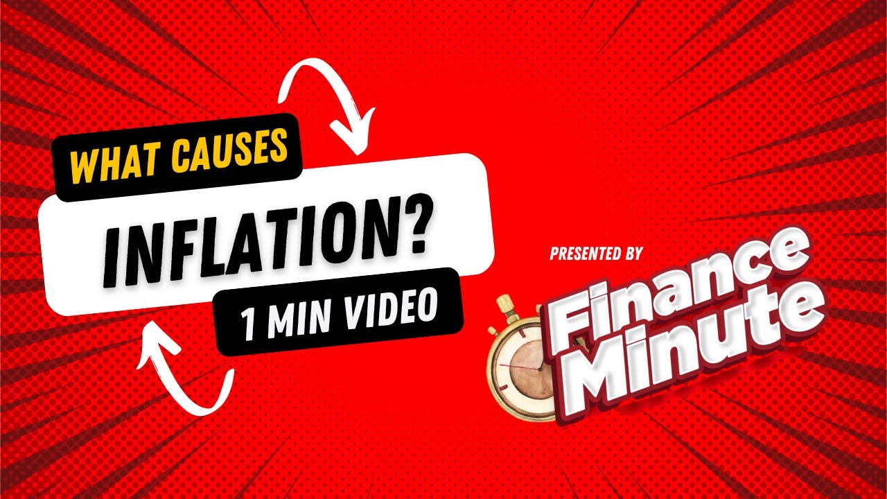 What Causes INFLATION?
