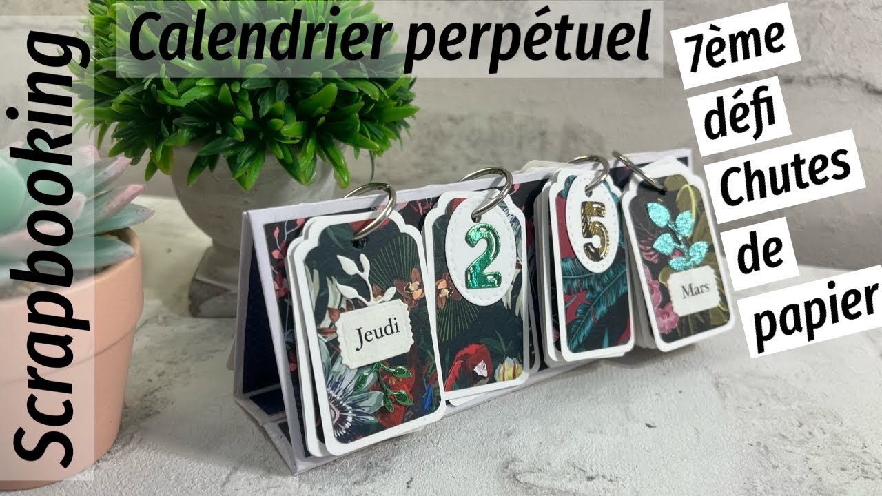 Tuto scrapbooking, 7eme défi chutes de papier, un calendrier perpétuel
