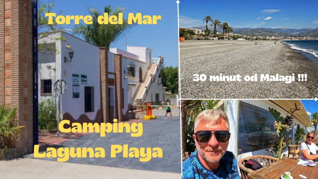 Torre del Mar i camping Laguna Playa - idealna baza wypadowa do zwiedzania Malagi !!!