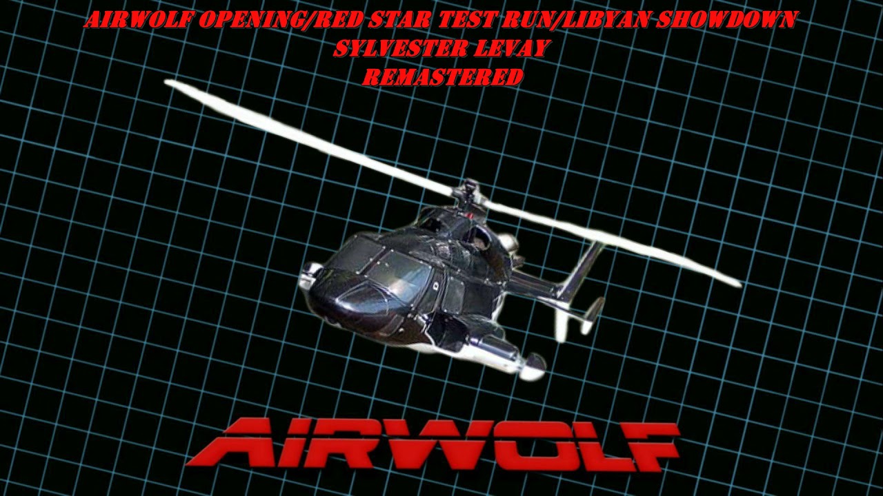 Airwolf Opening/Red Star Test Run/Libyan Showdown - Sylvester Levay - Airwolf