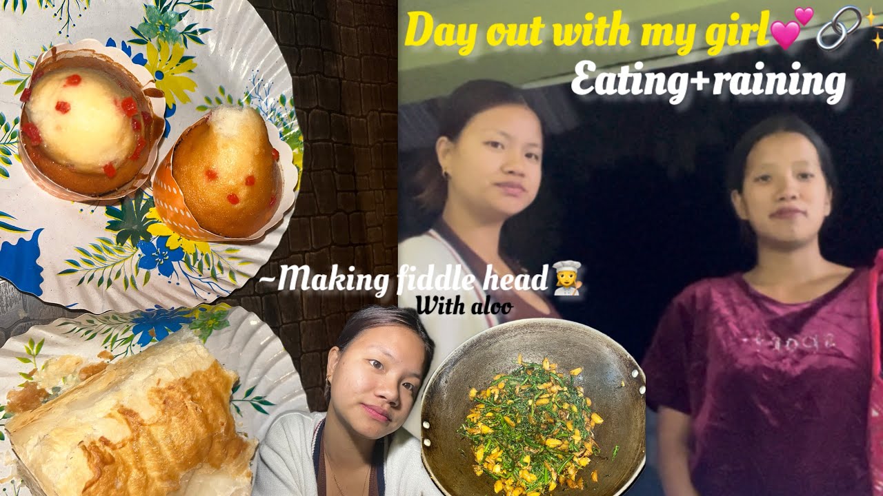 Day out with my girl💕🔗making fiddle head with aloo|| Eating +raining||Arunachal Pradesh 🇮🇳