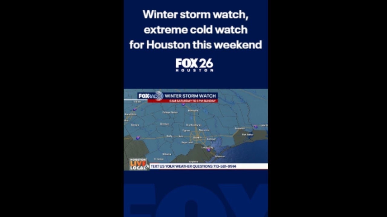 Houston under winter storm watch, extreme cold watch this weekend