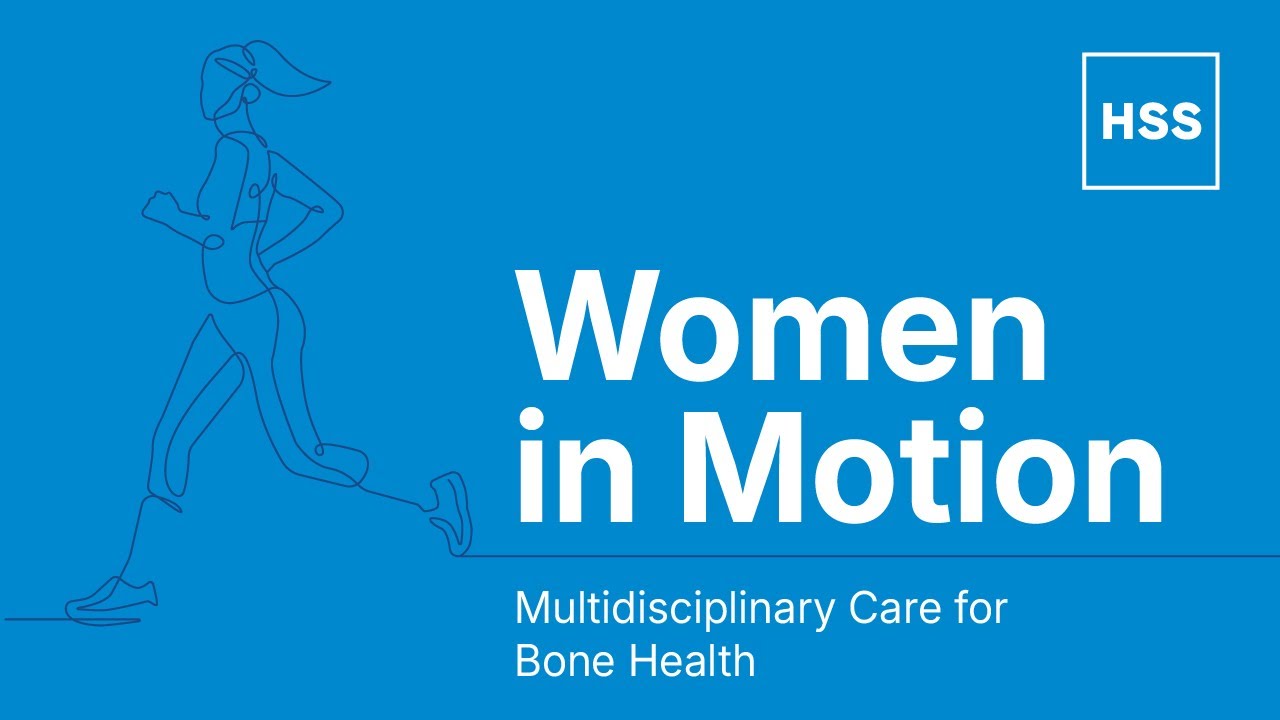 Multidisciplinary Care for Bone Health | Women in Motion Series (HSS)