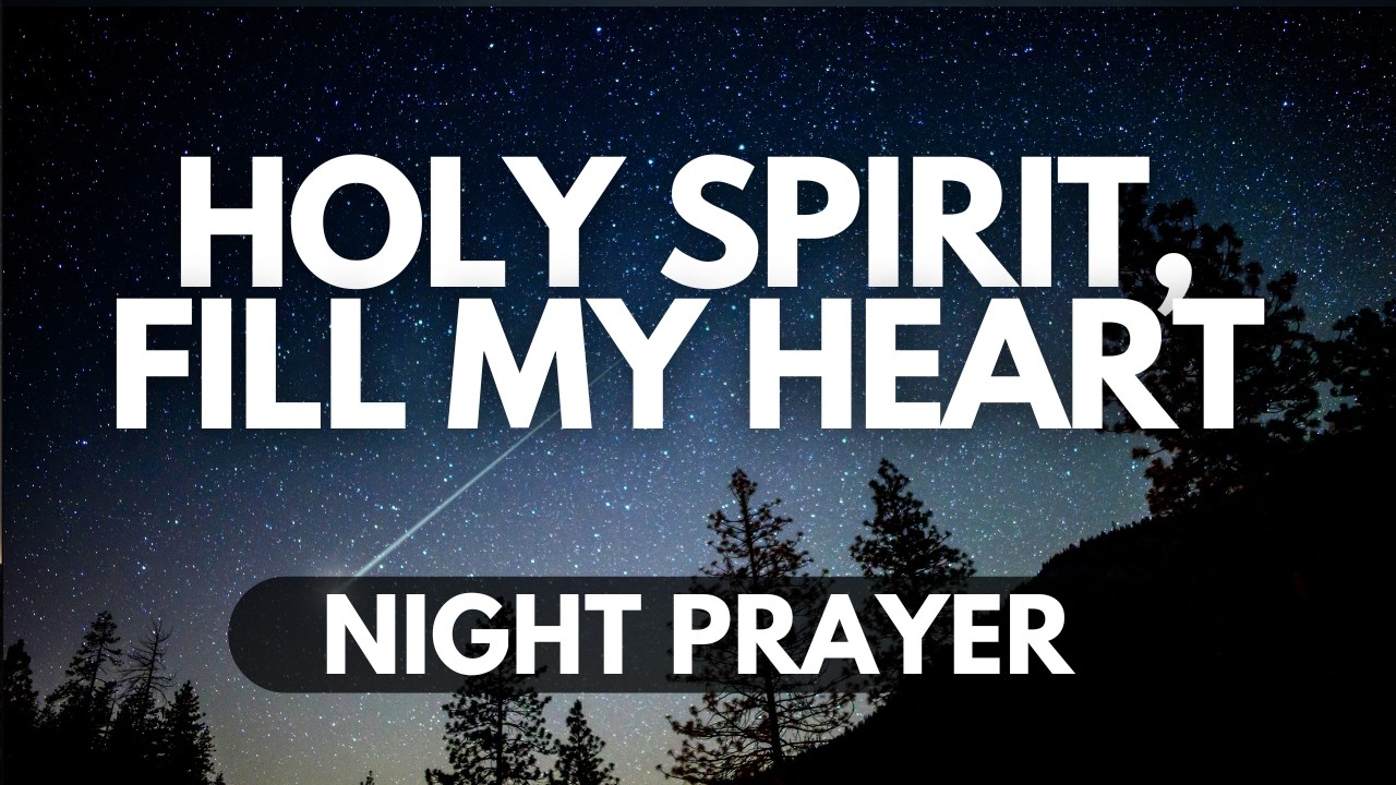 Holy Spirit, Fill My Heart Tonight | Night Prayer for Renewal & Comfort