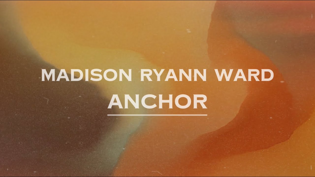 Madison Ryann Ward - Anchor (Lyrics)