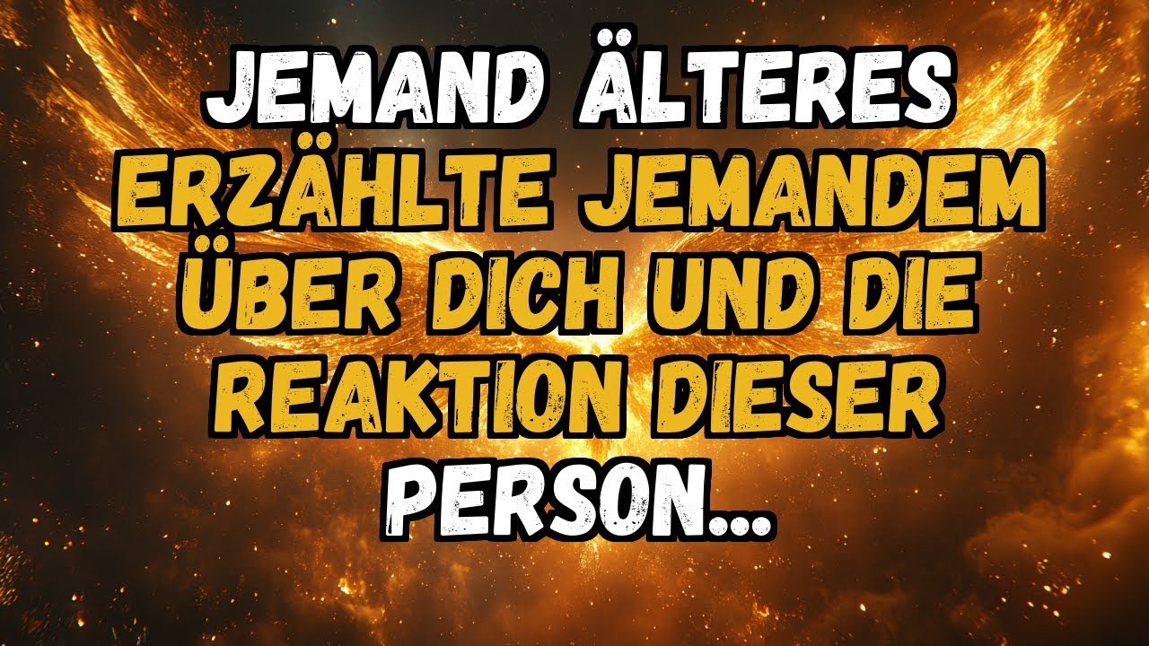 💌❤️ JEMAND ÄLTERES ERZÄHLTE JEMANDEM ÜBER DICH UND DIE REAKTION DIESER PERSON...