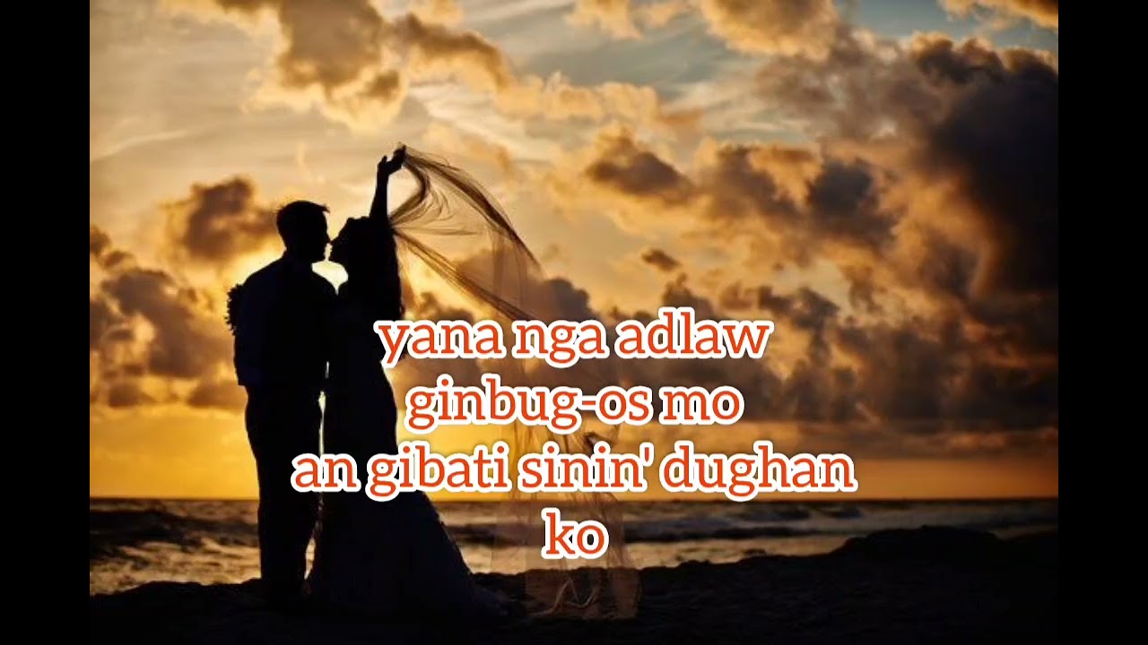 Yana nga adlaw ginbug-os mo. by neil dreadie (waray waray wedding song) with lyrics