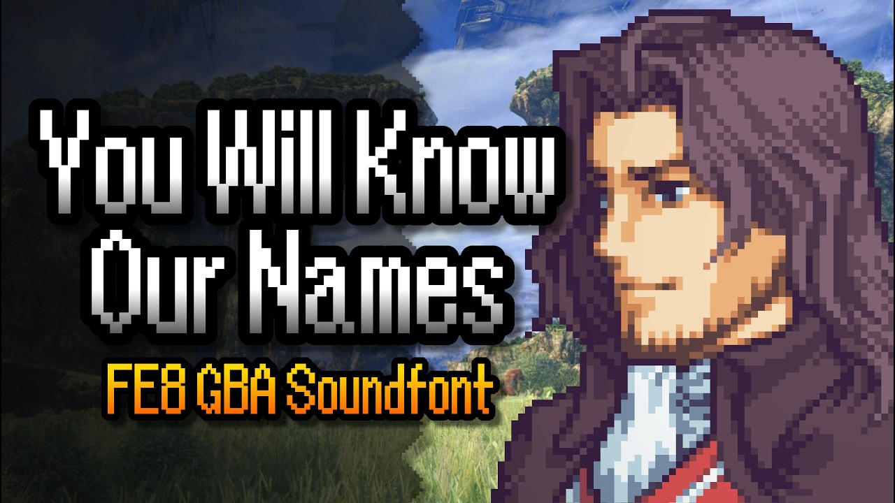 You Will Know Our Names (FE8 GBA Soundfont) – Xenoblade Chronicles Cover