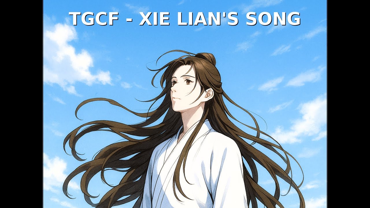 TGCF -XIE LIAN’S SONG - Inspired by Heaven Official’s Blessing(ENG.) #xielian #fansong #tgcf  #mxtx