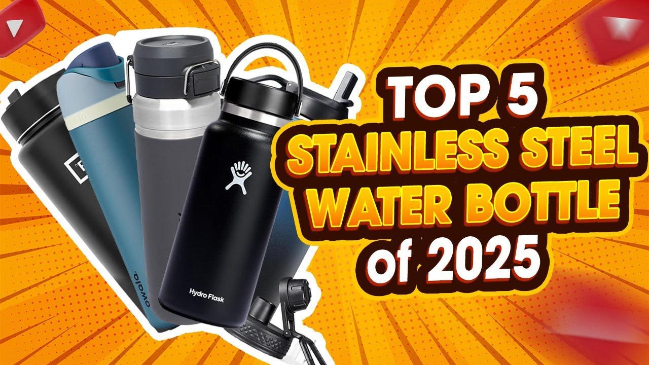 Top 5 Best Stainless Steel Water Bottle of 2025