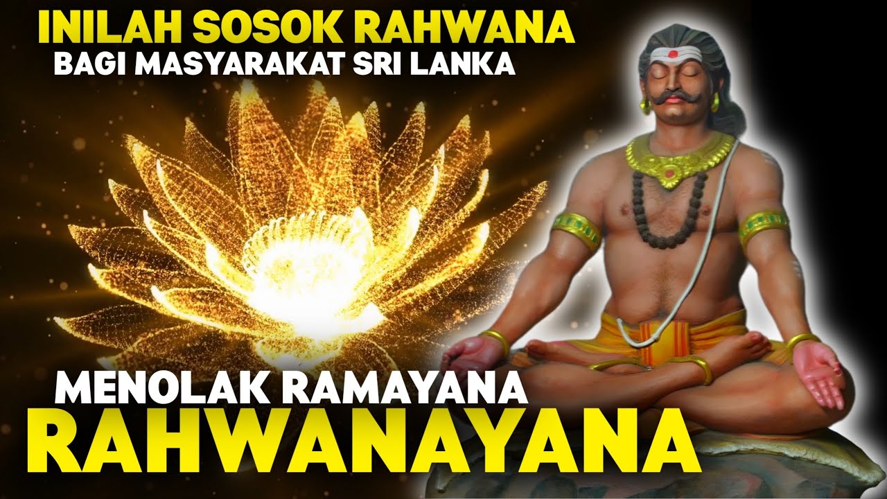 Kebalikan Ramayana Inilah Rahwanayana, Sosok Raja Rahwana di Negaranya Alengka ( Sri Lanka )