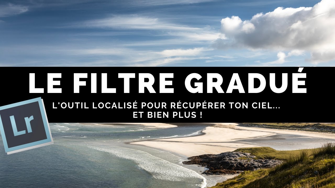 LIGHTROOM - Le FILTRE GRADUÉ, l'outil localisé pour récupérer ton ciel (et bien plus)