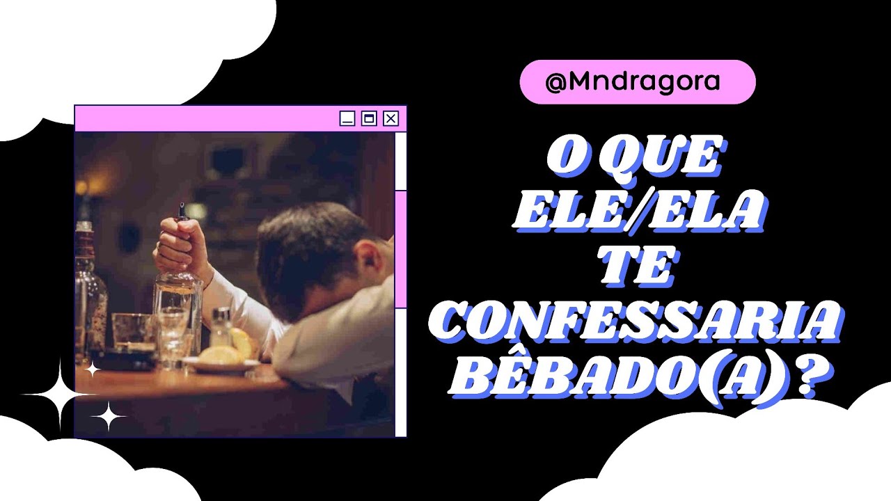 🍺🙊 O QUE ELE/ELA TE CONFESSARIA BÊBADO(A)? Escolha 1 Opção para descobrir!