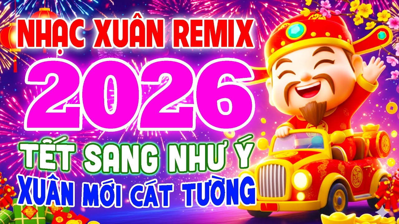 Nhạc Tết Disco Remix 2026 Sôi Động, Nhạc Xuân Remix 2026 Hay Nhất Tết Sang Như Ý, Xuân Mới Cát Tường