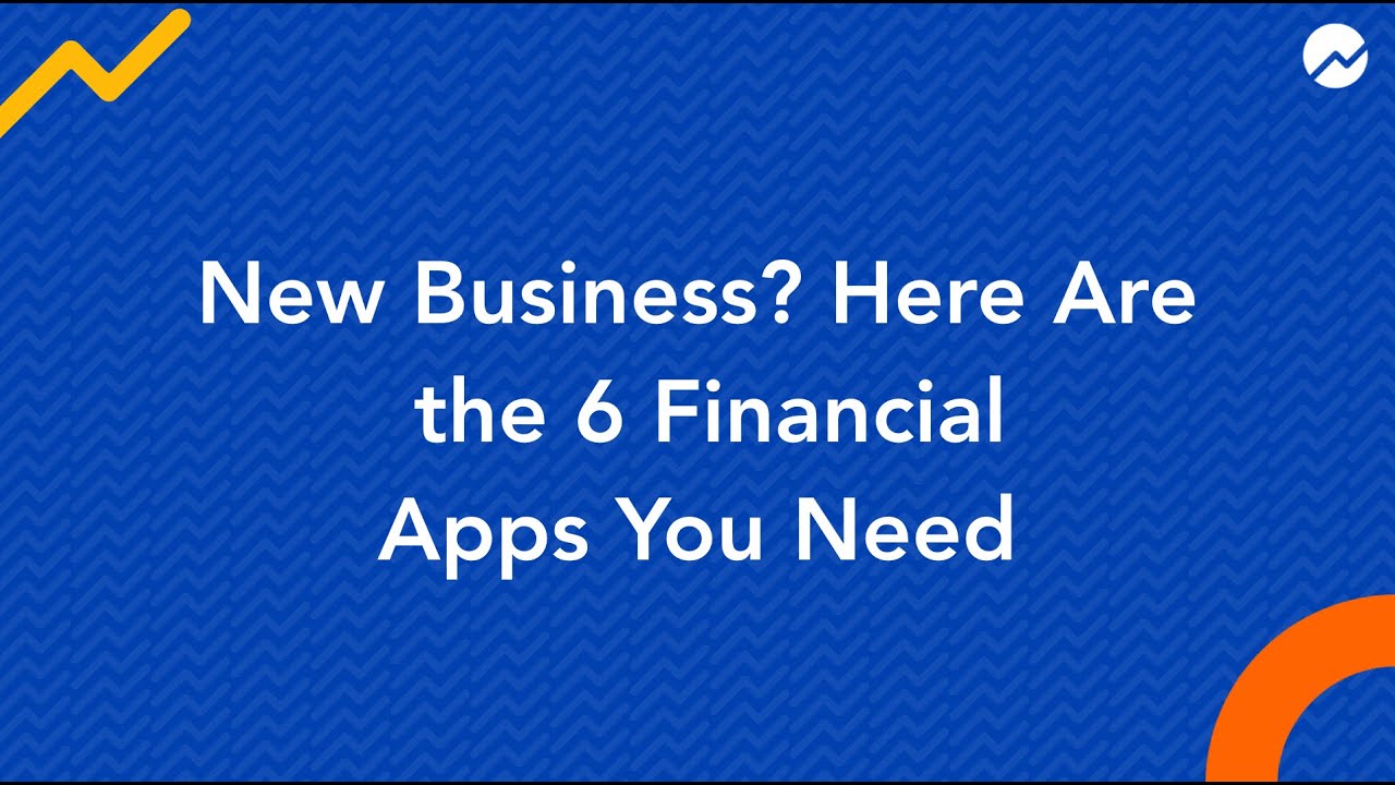 New Business? Here Are the 6 Financial Apps You Need