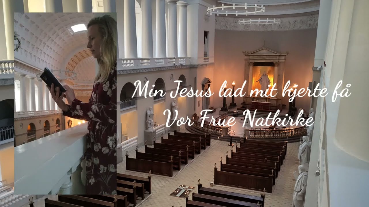 Min Jesus lad mit hjerte få // Vor Frue Natkirke