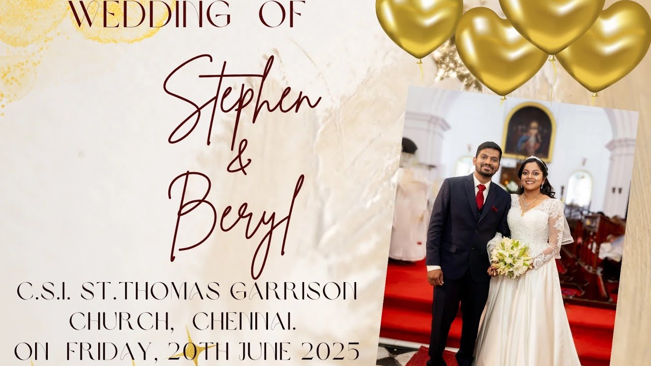 Wedding of Stephen & Beryl || C.S.I. St.Thomas Garrison Church, Chennai ||20.06.2025 Friday 