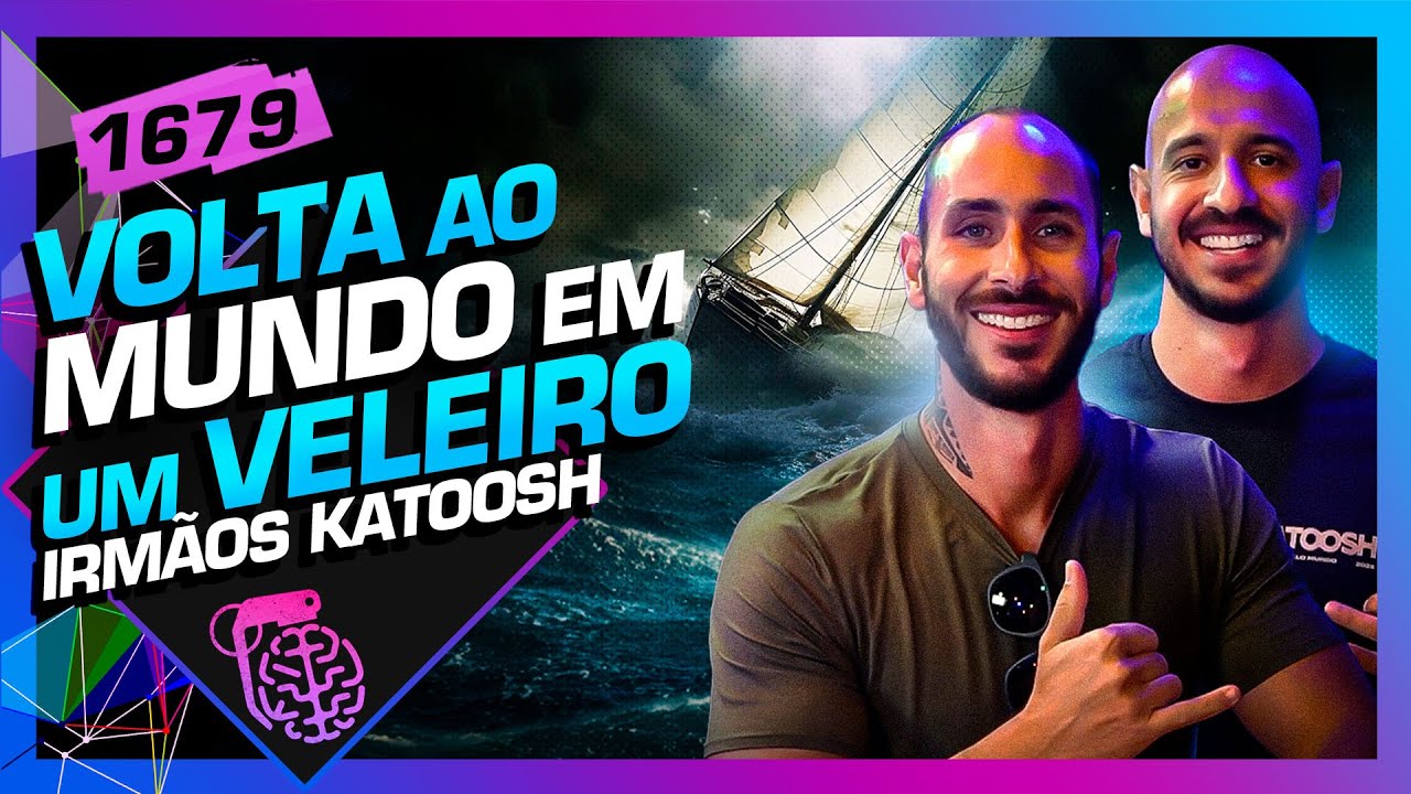VOLTA AO MUNDO EM UM VELEIRO: IRMÃOS KATOOSH - Inteligência Ltda. Podcast #1679