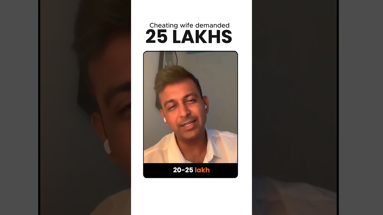 Cheating wife demanded 25 Lakhs in alimony.