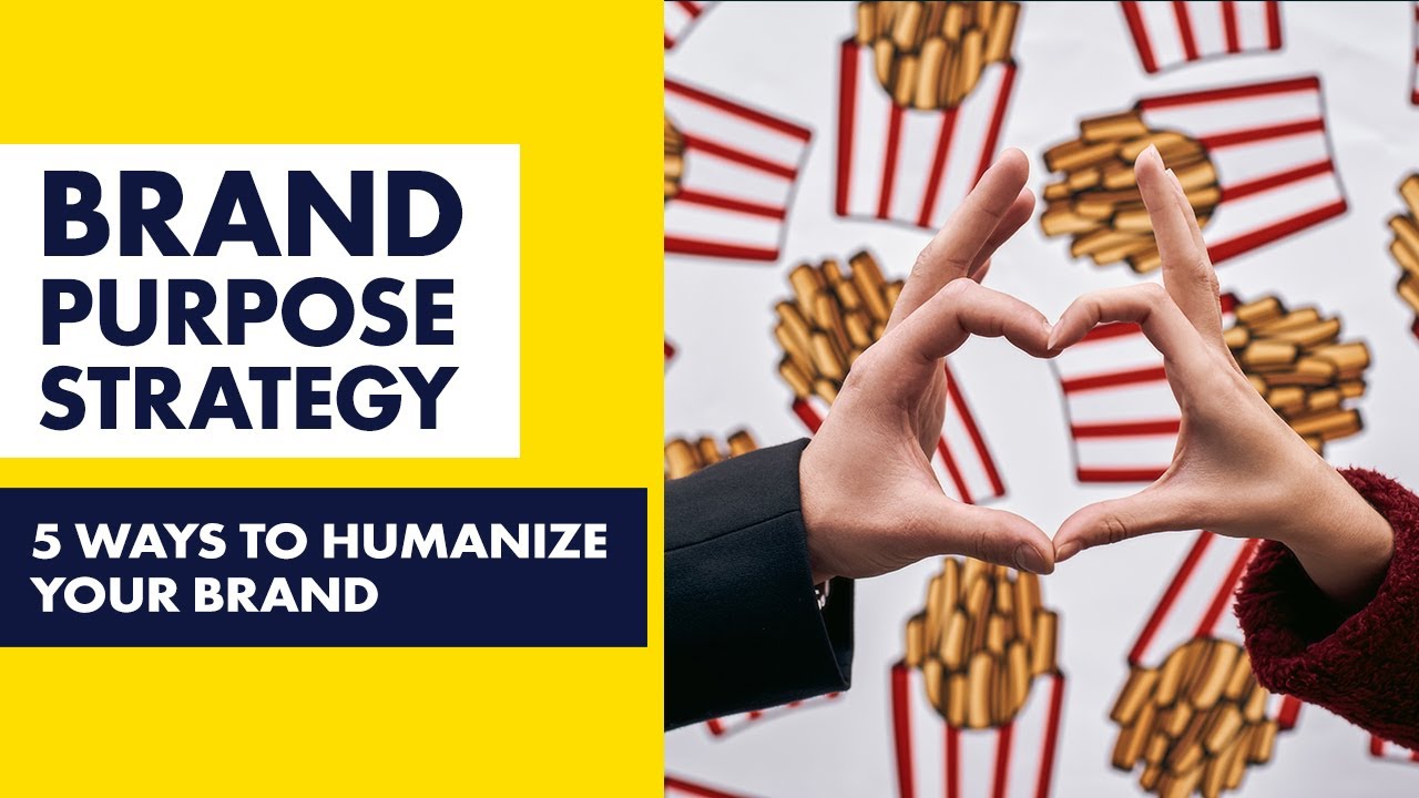 Brand Purpose Strategy - How to make your brand more human