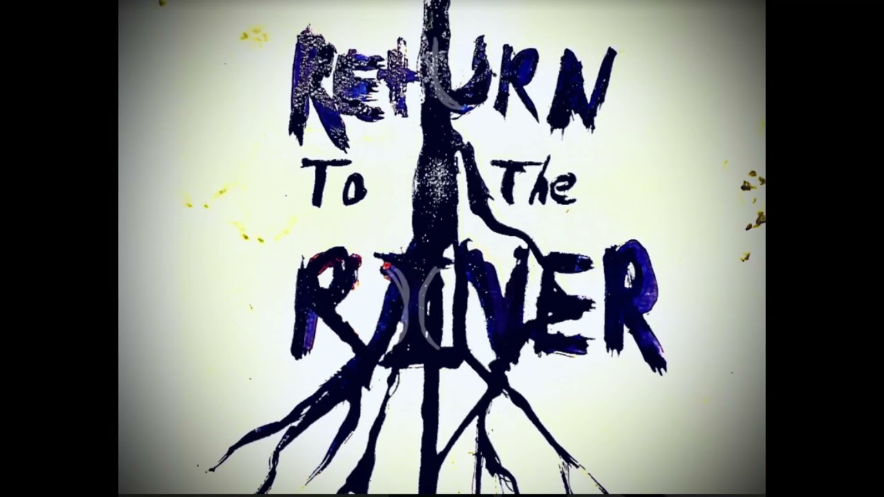 Return To The River