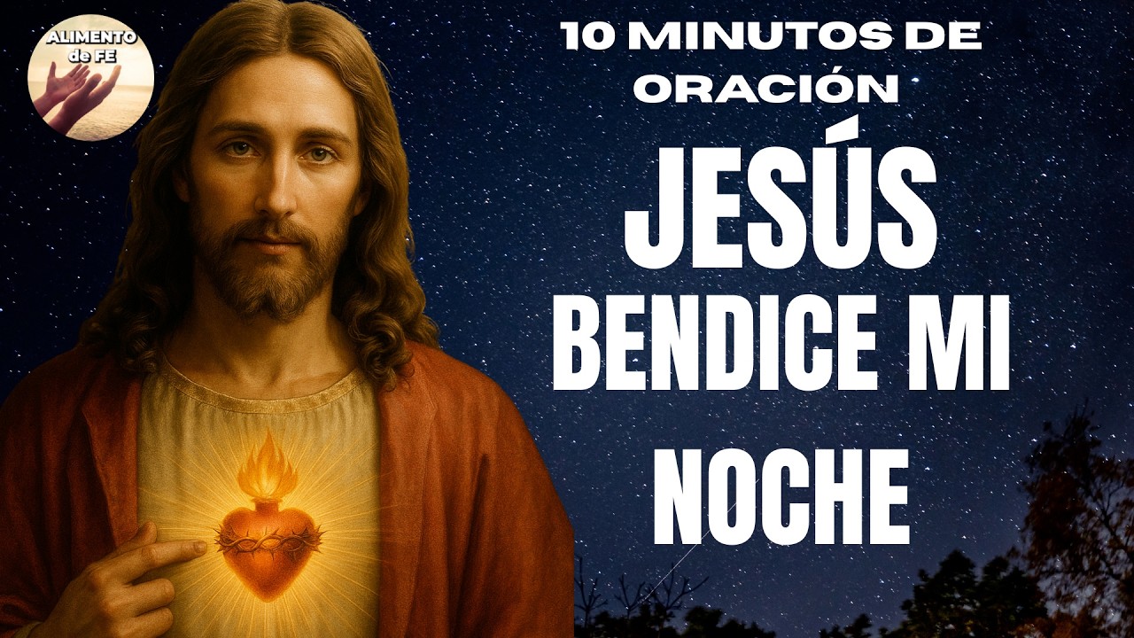 Señor Jesús, Bendice mi Noche | Oración al Santísimo para Dormir y Recibir Sanación | Alimento de Fe