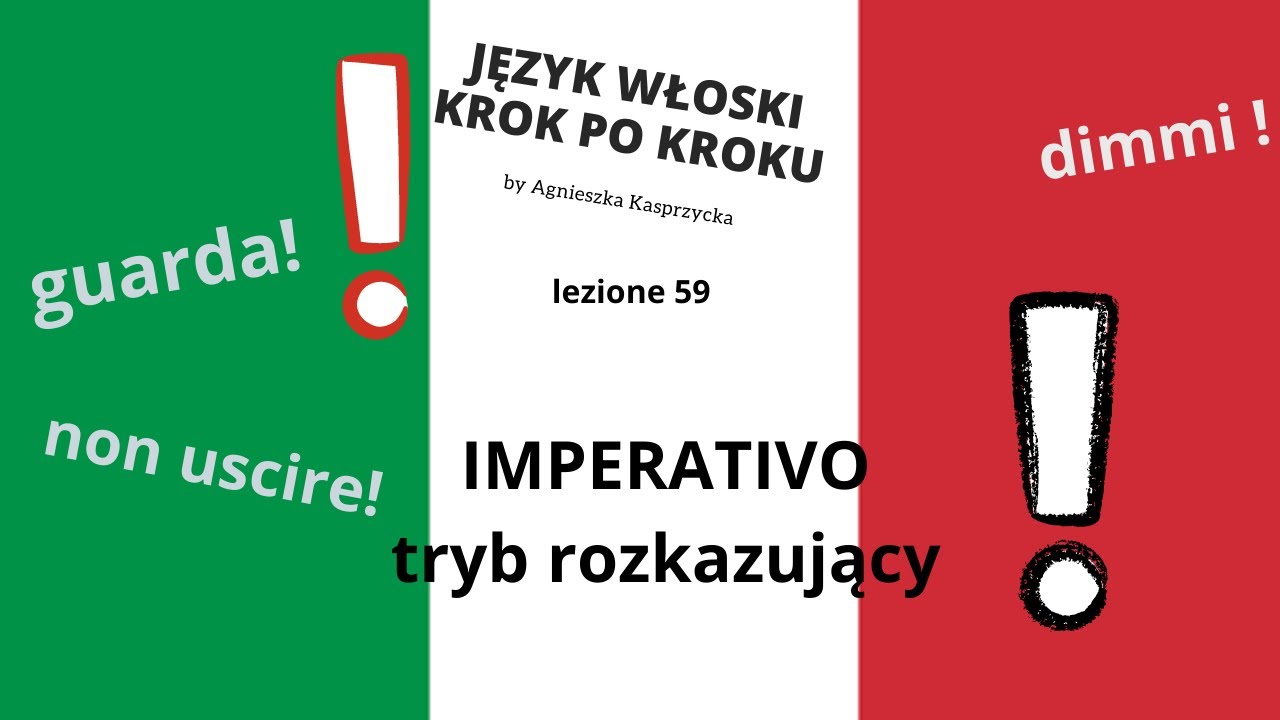 TRYB ROZKAZUJĄCY IMPERATIVO JĘZYK WŁOSKI KROK PO KROKU by Agnieszka Kasprzycka LALALINGUA lezione 59