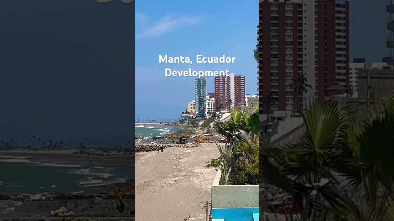 Manta, Ecuador is absolutely booming with development. Clients are moving down by the week..