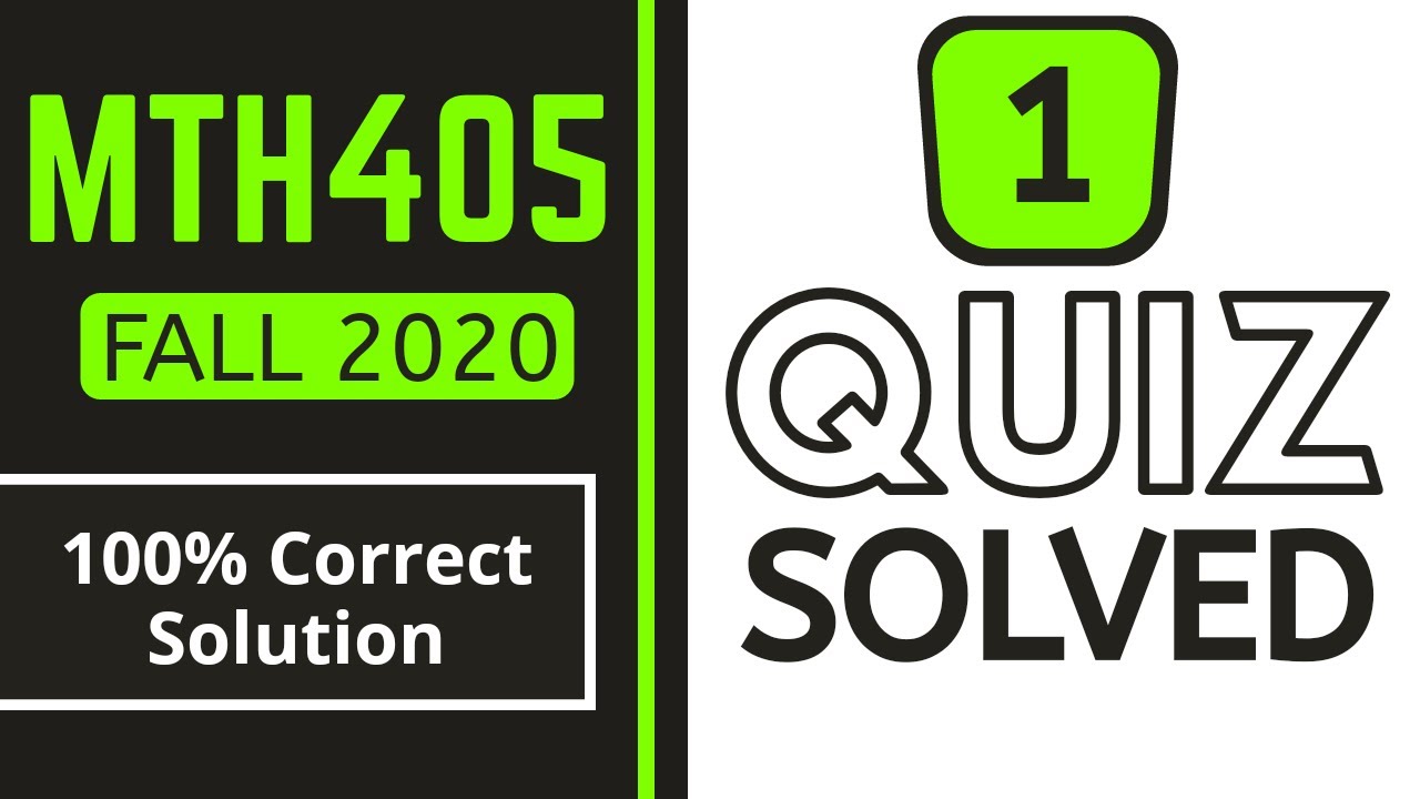 MTH405 Quiz-1 Solution 2020 | mth405 Quiz1 Fully Solved Fall 2020 | MTH405
